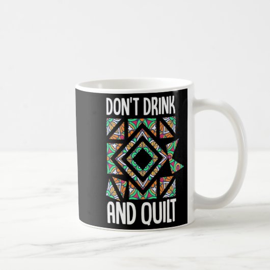 Mug Dont Drink And Quilt Quilting Knitting Sewing Cro  (Droite)
