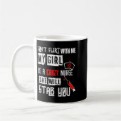 Mug Don't Flirt With Me, My Girl Is A Crazy Nurse... (Gauche)