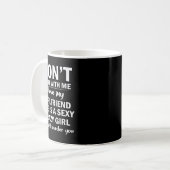 Mug Don't Flirt With Me My Girlfriend Is Crazy Funny (Devant gauche)