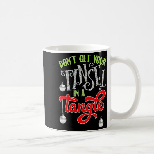 Mug Don't Get Your Tinsel In A Tangle Funny Christmas  (Droite)