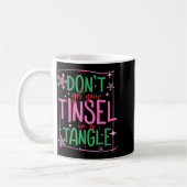 Mug Don't Get Your Tinsel In A Tangle Funny Christmas (Gauche)