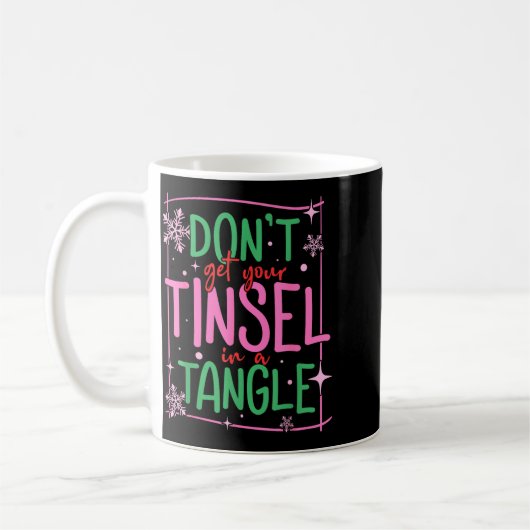 Mug Don't Get Your Tinsel In A Tangle Funny Christmas  (Gauche)