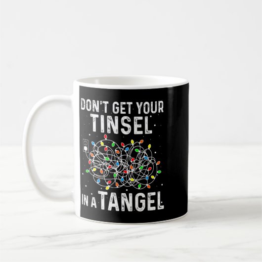 Mug Don't Get Your Tinsel In A Tangle Funny Xmas Light (Gauche)