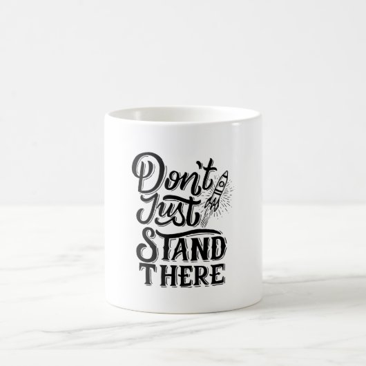 Mug dont go just stand there  (Centre)