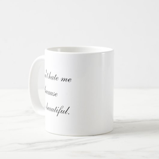 Mug Dont Hate Me Because Im Beautiful  (Devant gauche)