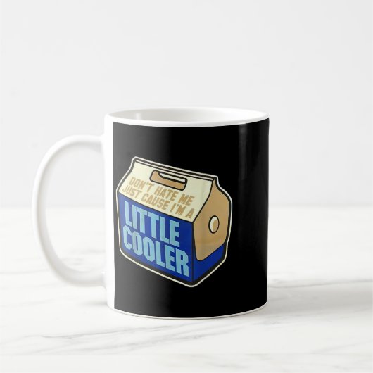 Mug Don't Hate Me Just Because I'm A Little-cooler (Gauche)