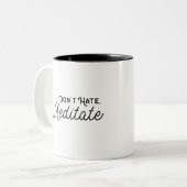 Mug - Don't Hate Meditate (Devant gauche)
