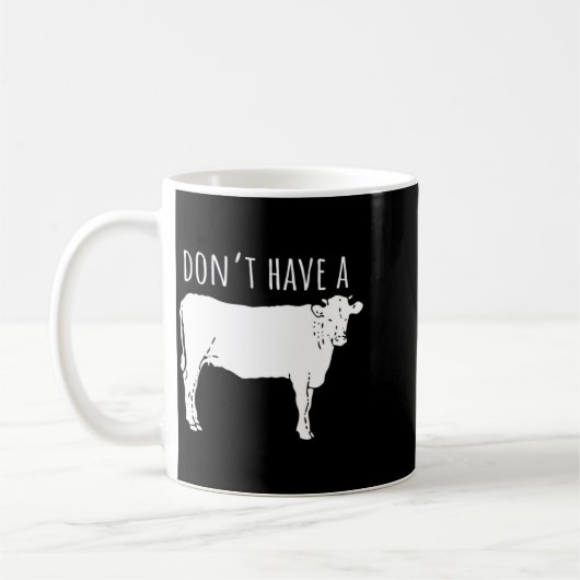 Mug Dont Have A Cow  (Gauche)