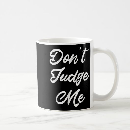 Mug Don't Judge Me Lawyer Quote Gift  (Droite)