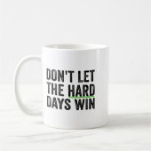 Mug Don't Let The Hard Days Win Insrational Motivation (Gauche)