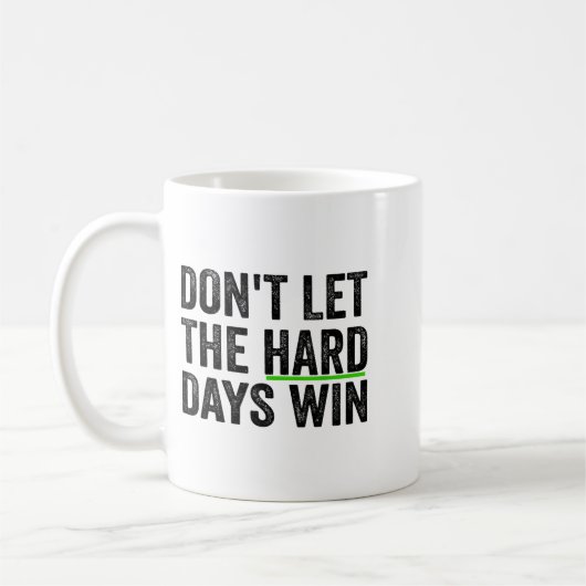 Mug Don't Let The Hard Days Win Insrational Motivation (Gauche)
