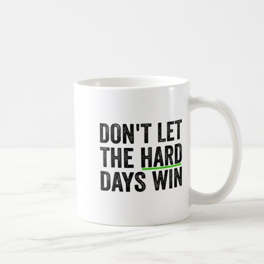 Mug Don't Let The Hard Days Win Insrational Motivation (Droite)