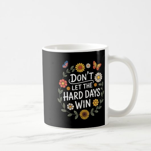 Mug Don't Let The Hard Days Win Insrational Motivation (Droite)