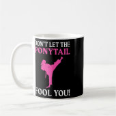 Mug Don't Let The Ponytail Fool You Karate Fighter Mar (Gauche)