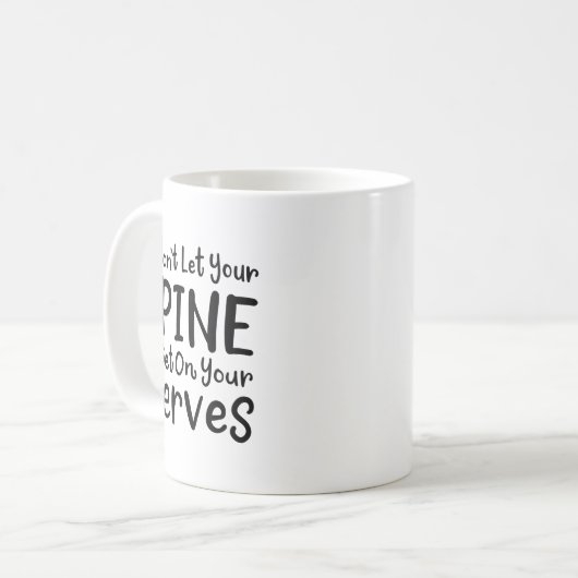 Mug Dont Let Your Sne Get On Nerves Chiropractor (Devant gauche)