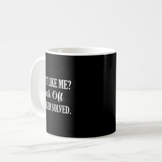 Mug Don't Like Me_ For Off. Problem Solved (Devant gauche)