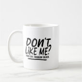 Mug Don't Like Me For Off Problem Solved, Funny Meme Q (Gauche)