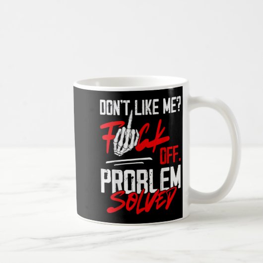 Mug Don't Like Me For Off Problem Solved Funny Men (Droite)