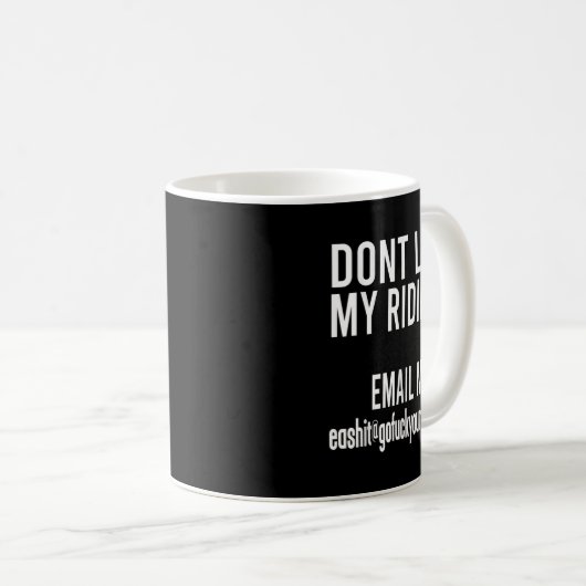 Mug Dont Like My Riding Email Me Ea@goforyourself.com (Devant droit)