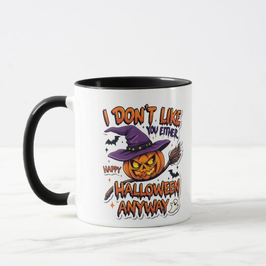 Mug Don't Like You Either Happy Halloween Anyway (Gauche)