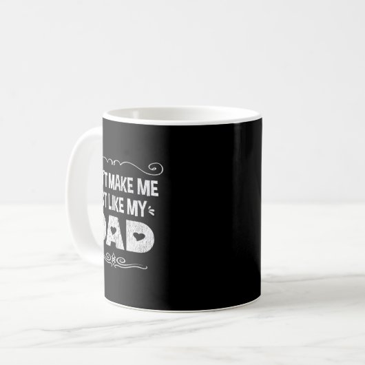 Mug Don't Make Me Act Like My Dad (alternate Version)  (Devant gauche)