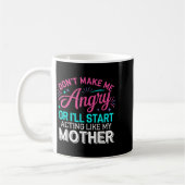 Mug Don't Make Me Angry Or I'll Start Acting Like My M (Gauche)
