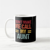 Mug Dont Make Me Call My Aunt Funny Child Kid Mothers (Gauche)