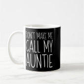 Mug Don't Make Me Call My Auntie Shirt Funny Kids Boy (Gauche)