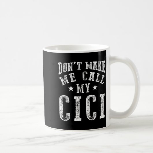 Mug Don't Make Me Call My Cici Grandma Fun Granhild Qu (Droite)
