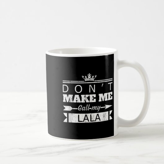 Mug Don't Make Me Call My Lala Grandma Funny Granhild (Droite)