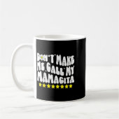 Mug Don't Make Me Call My Mamacita Cool Groovy Mom Quo (Gauche)