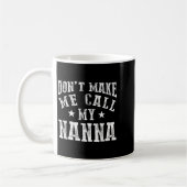 Mug Don't Make Me Call My N Grandma Funny Granhild  (Gauche)