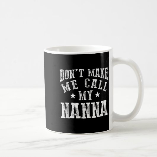 Mug Don't Make Me Call My N Grandma Funny Granhild  (Droite)