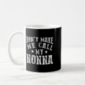 Mug Don't Make Me Call My Nonna Grandma Fun Granhild Q (Gauche)