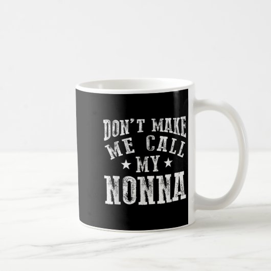 Mug Don't Make Me Call My Nonna Grandma Fun Granhild Q (Droite)