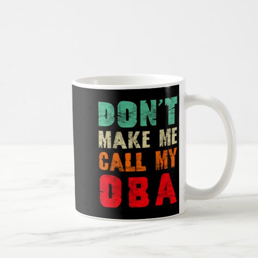 Mug Don't Make Me Call My Oba Aunt Funny Nephew Niece (Droite)