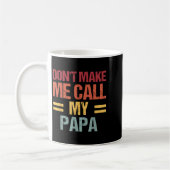Mug Dont Make Me Call My Papa Funny Child Kid Fathers (Gauche)