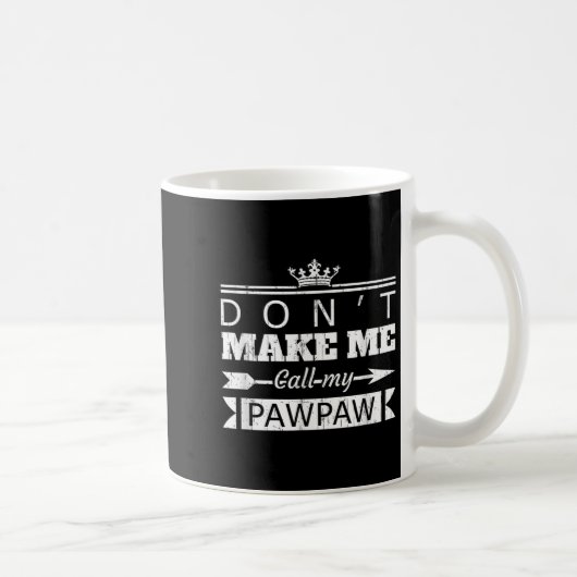 Mug Don't Make Me Call My Pawpaw Grandpa Granhild Sayi (Droite)