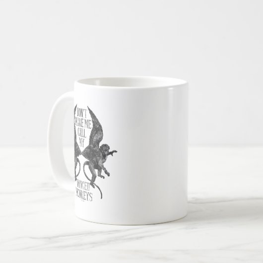 Mug Dont Make Me Call My Winged Monkeys  (Devant gauche)