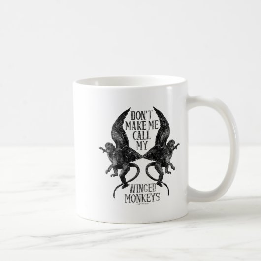 Mug Dont Make Me Call My Winged Monkeys (Droite)