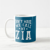 Mug Don't Make Me Call My Zia Aunt Funny Nephew Niece  (Gauche)