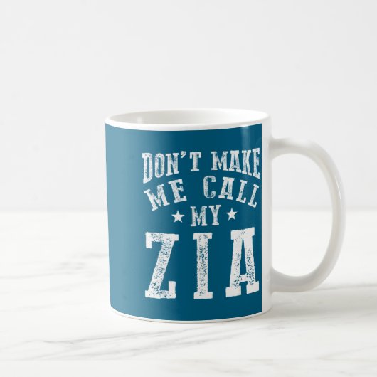 Mug Don't Make Me Call My Zia Aunt Funny Nephew Niece  (Droite)
