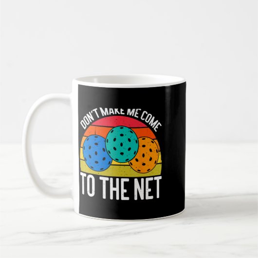 Mug Dont Make Me Come To The Net Funny Ckleball  (Gauche)