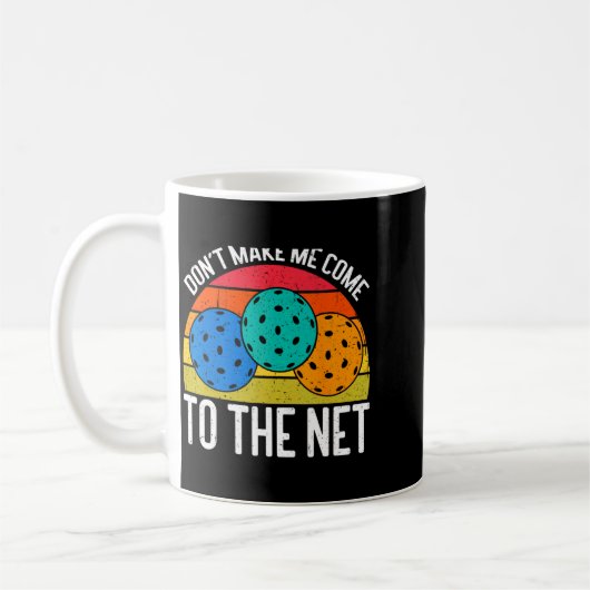 Mug Dont Make Me Come To The Net Funny Ckleball _1  (Gauche)