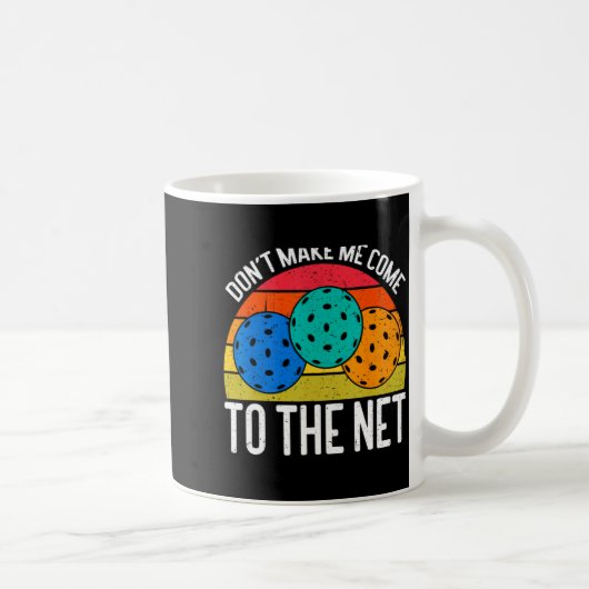 Mug Dont Make Me Come To The Net Funny Ckleball _1 (Droite)