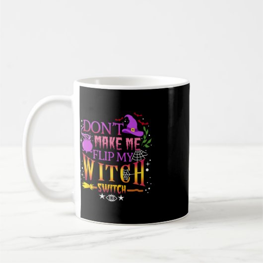 Mug Don't Make Me Flip My Witch Switch Halloween (Gauche)