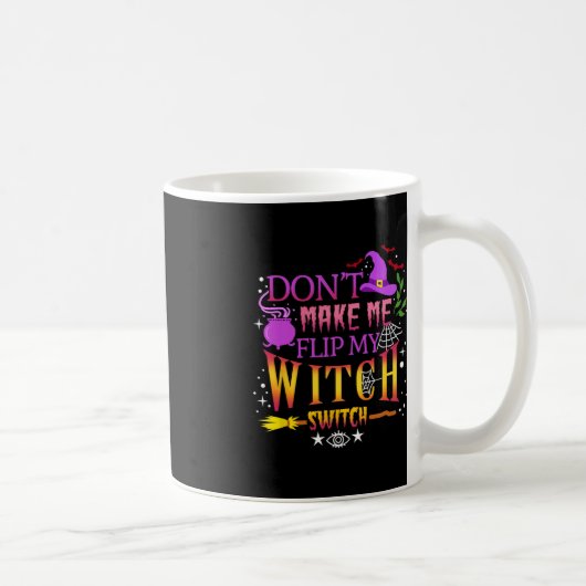 Mug Don't Make Me Flip My Witch Switch Halloween (Droite)