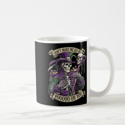 Mug Don't Make Me Go All Voodoo On You Skeleton Mardi (Droite)