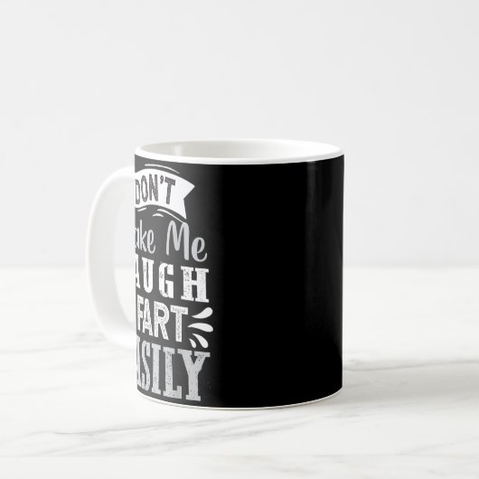 Mug Don't Make Me Laugh I Fart Easily, Laugh Fart  (Devant gauche)