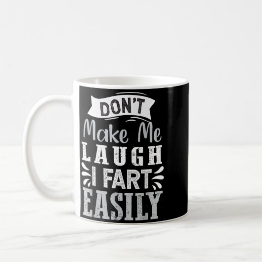 Mug Don't Make Me Laugh I Fart Easily, Laugh Fart  (Gauche)